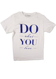 Do What You Love Men's T-Shirt